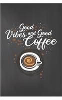 Good Vibes and Good Coffee