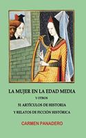 mujer en la Edad Media: y otros 51 Artículos de Historia y Relatos de Ficción Histórica