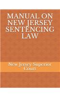 Manual on New Jersey Sentencing Law