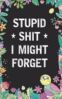 Stupid Shit I Might Forget