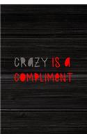 Crazy Is A Compliment