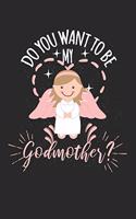 Do you want to be my Godmother?: Calendar, weekly planner, diary, notebook, book 105 pages in softcover. One week on one double page. For all appointments, notes and tasks that you 