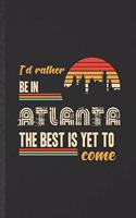 I'd Rather Be in Atlanta the Best Is Yet to Come
