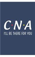 C.N.A I Will Be There For You