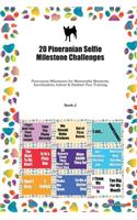 20 Pineranian Selfie Milestone Challenges: Pineranian Milestones for Memorable Moments, Socialization, Indoor & Outdoor Fun, Training Book 2