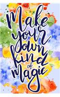 Make Your Own Kind of Magic: Inspirational and Motivational Notebook - Colorful Blank Lined Note Book, Writing Pad, Journal or Diary with Lines - Positive Quote & Saying - 120 C