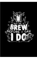 Buy me a beer before I say I do