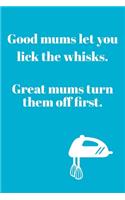 Good Mums Let You