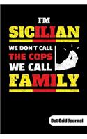 I´m sicilian. We don´t call the cops. We call family. Dot Grid Journal: Sicilian Journal with sicilian flag, Dot Grid Paper 6x9.