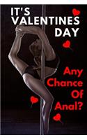 It Valentine's Day Any Chance Of Anal?