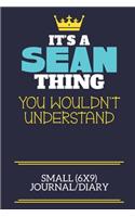 It's A Sean Thing You Wouldn't Understand Small (6x9) Journal/Diary
