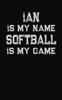 Ian Is My Name Softball Is My Game