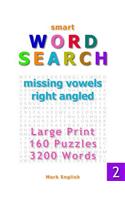 Smart Word Search: Missing Vowels, Right Angled, Large Print, 160 Puzzles, 3200 Words, Volume 2(2 Smart Word Search)