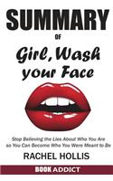 Summary of Girl, Wash Your Face: Stop Believing the Lies about Who You Are So You Can Become Who You Were Meant to Be by Rachel Hollis