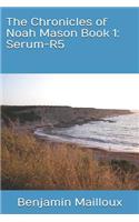 The Chronicles of Noah Mason Book 1: Serum-R5