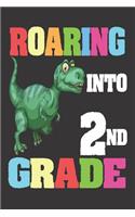 Roaring Into 2nd Grade: 6x9 Notebook, Ruled, T-Rex, Dinosaur, Funny Back to School, Workbook for Second Grade Boys, Classmates