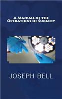 A Manual of the Operations of Surgery