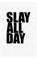 Slay All Day
