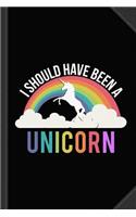 I Should Have Been a Unicorn Journal Notebook: Blank Lined Ruled for Writing 6x9 120 Pages