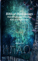 Biblical Demonology Their Origins and Unwilling Role in Sanctification