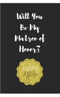 Will You Be My Matron of Honor?