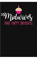 Midwives Make Happy Birthdays: Lined Journal Notebook for Midwives, Midwifery Students, Childbirth Educators