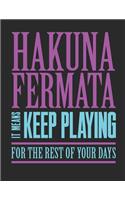 Hakuna Fermata It Means Keep Playing for the Rest of Your Days: Blank Sheet Music Notebook Staff Paper, 12 Staves Music Manuscript Paper