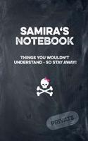 Samira's Notebook Things You Wouldn't Understand So Stay Away! Private: Lined Journal / Diary with Funny Cover 6x9 108 Pages
