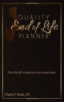 Quality End of Life Planner: Give the Gift of Peace to Your Loved Ones.