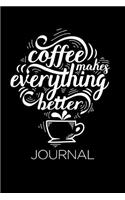 Coffee Makes Everything Better Journal
