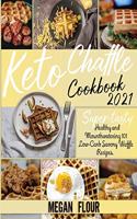 Keto Chaffle Cookbook 2021: Super-Tasty Healthy and Mounthwatering 101 Low-Carb Savory Waffle Recipes.