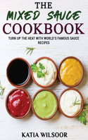 The Mixed Sauce Cookbook: Turn Up The Heat With World's Famous Sauce Recipes