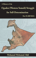 History Of The Ogaden (Western Somali) Struggle For Self-Determination Part II (2007-2021)