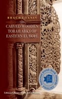 Carved Wooden Torah Arks of Eastern Europe