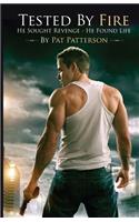 Tested by Fire: He Sought Revenge - He Found Life