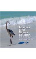 Heronymus Heron Discovers His Shadow