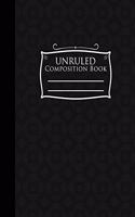 Unruled Composition Book: Unlined Notebook, Unruled Writing Journal, Unruled Diary Notebook, Black Cover, 8.5" x 11", 100 pages(45 Unruled Composition Books)