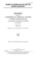 Hearing on pending health care and benefits legislation