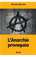 L'Anarchie provoquée