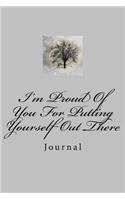 I'm Proud Of You For Putting Yourself Out There: Journal, 150 lined pages, softcover, 6 x 9