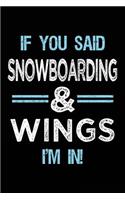 If You Said Snowboarding & Wings I'm in: Blank Lined Notebook Journal