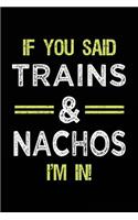 If You Said Trains & Nachos I'm In: Train Lovers Notebook