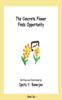 Concrete Flower Finds Opportunity