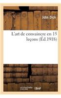 L'Art de Convaincre En 15 Leçons