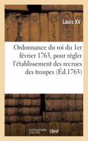 Ordonnance Du Roi Du 1er Février 1763, Pour Régler l'Établissement Des Recrues Des Troupes