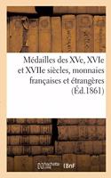 Médailles Des Xve, Xvie Et Xviie Siècles, Monnaies Françaises Et Étrangères