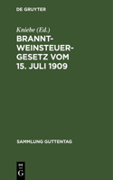 Branntweinsteuergesetz vom 15. Juli 1909: (96 Sammlung Guttentag)