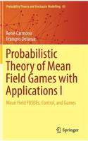 Probabilistic Theory of Mean Field Games with Applications I: Mean Field Fbsdes, Control, and Games
