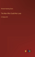 The Man Who Could Not Lose: in large print