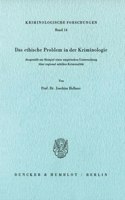 Das Ethische Problem in Der Kriminologie, Dargestellt Am Beispiel Einer Empirischen Untersuchung Uber Regional Erhohte Kriminalitat
